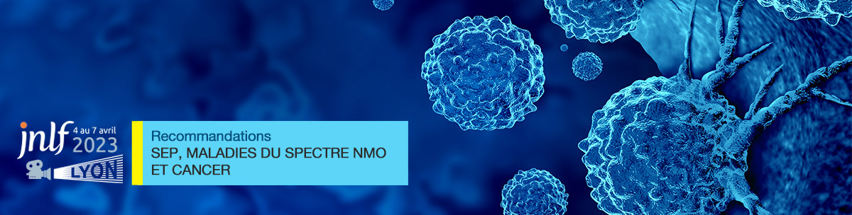 Recommandations - Sclérose en plaques, maladies du spectre de la NMO et cancer